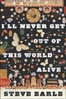 I'll Never Get Out Of This World Alive - Steve Earle - 9780547549040