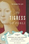 The Tigress of Forlì - Elizabeth Lev - 9780547608044