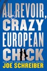 Au Revoir, Crazy European Chick - Schreiber Joe Schreiber - 9780547856322