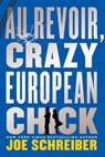 Au Revoir, Crazy European Chick - Schreiber Joe Schreiber - 9780547856322