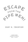 Escape from the Pipe Men! - Mary G. Thompson - 9780547859132