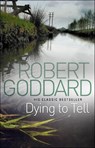 Dying To Tell - Robert Goddard - 9780552164986