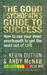 The Good Psychopath's Guide to Success - Andy McNab ; Professor Kevin Dutton - 9780552171069