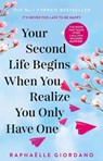 Your Second Life Begins When You Realize You Only Have One - Raphaelle Giordano - 9780552175005