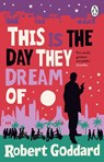This is the Day They Dream Of - Robert Goddard - 9780552178495