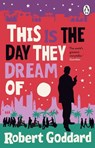 This is the Day They Dream Of - Robert Goddard - 9780552178495