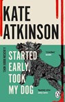 Started Early, Took My Dog - Kate Atkinson - 9780552772464