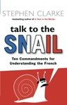 Talk to the Snail - Stephen Clarke - 9780552773683