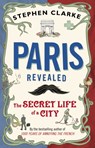 Paris Revealed - Stephen Clarke - 9780552776967