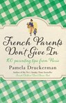 French Parents Don't Give In - Pamela Druckerman - 9780552779302