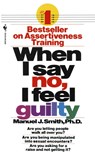 When I Say No, I Feel Guilty - Manuel J. Smith - 9780553263909