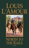 North to the Rails - Louis L'Amour - 9780553280869