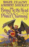 Bring Me the Head of Prince Charming - Roger Zelazny - 9780553354485