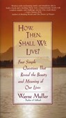 How Then, Shall We Live? - Wayne Muller - 9780553375053