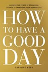 How to Have a Good Day - Caroline Webb - 9780553419641
