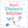 Small Elephant's Bathtime - Tatyana Feeney - 9780553497236