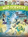 Mad Scientist Academy: The Weather Disaster - Matthew McElligott - 9780553523805