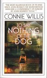 To Say Nothing of the Dog: Or How We Found the Bishop's Bird Stump at Last - Connie Willis - 9780553575385