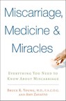 Miscarriage, Medicine & Miracles - Amy Zavatto ; Bruce Young M.D. - 9780553905038