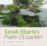Sarah Eberle's Psalm 23 Garden - Sarah Eberle ; Hazel Southam ; Mark Woods ; Clare Kendall - 9780564049677