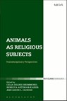 Animals as Religious Subjects - Dr. Celia (Campion Hall Deane-Drummond ; Dr Rebecca (University of Notre Dame Artinian-Kaiser ; Dr David L. (University of Chester Clough - 9780567015648