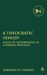 A Theocratic Yehud? - Visiting Assistant Professor Jeremiah W. (Grand Valley State University Cataldo - 9780567599346