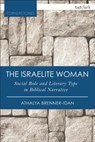 The Israelite Woman - Athalya (University of Amsterdam Brenner-Idan - 9780567657732