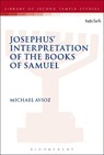 Josephus' Interpretation of the Books of Samuel - Dr.; Senior Lecturer Michael Avioz - 9780567672070
