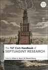 T&T Clark Handbook of Septuagint Research - DR WILLIAM A. (REFORMED THEOLOGICAL SEMINARY,  USA) Ross ; Professor W. Edward (University of Northwestern at St. Paul, USA.) Glenny - 9780567680259