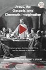 Jesus, the Gospels, and Cinematic Imagination - Professor Richard (Methodist University Walsh ; Professor Jeffrey L. (Seattle University Staley - 9780567693839