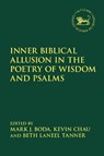 Inner Biblical Allusion in the Poetry of Wisdom and Psalms - MARK J. (MCMASTER DIVINITY COLLEGE,  Canada) Boda ; Dr Beth LaNeel (New Brunswick Theological Seminary, USA) Tanner ; Dr Kevin (University of the Free State, South Africa) Chau - 9780567693952