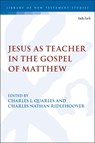 Jesus as Teacher in the Gospel of Matthew - Dr. Charles Nathan (Columbia International University Ridlehoover ; Dr. Charles (Southeastern Baptist Theological Seminary Quarles - 9780567697882