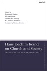 Hans Joachim Iwand on Church and Society - BEN (CONCORDIA SEMINARY,  USA) Haupt ; Christian (Lutherische Theologische Hochschule, Germany) Neddens ; Michael (TU Dortmund, Germany) Basse ; Gerard den Hertog - 9780567700032