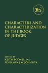 Characters and Characterization in the Book of Judges - Professor Keith (Crandall University Bodner ; Dr. Benjamin J.M. (LeTourneau University Johnson - 9780567700537