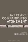 T&T Clark Companion to Atonement - Dr Adam J. (Assistant Professor of Theology Johnson - 9780567701114