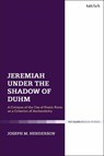 Jeremiah Under the Shadow of Duhm - Joseph M. (Biola University Henderson - 9780567701787