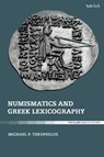 Numismatics and Greek Lexicography - Michael P. (Australian Catholic University Theophilos - 9780567701978