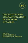 Characters and Characterization in the Book of Samuel - Professor Keith (Crandall University Bodner ; Dr. Benjamin J.M. (LeTourneau University Johnson - 9780567702050