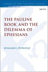The Pauline Book and the Dilemma of Ephesians - Reverend Dr. Benjamin J. (Western Theological Seminary Petroelje - 9780567703729