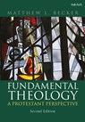 Fundamental Theology - Dr. Matthew L. Becker - 9780567705693