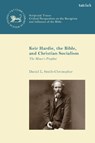 Keir Hardie, the Bible, and Christian Socialism - Professor Daniel L. (Loyola Marymount University Smith-Christopher - 9780567707642