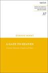 A Gate to Heaven - ETIENNE (ECOLE BIBLIQUE,  Jerusalem, Israel) Nodet - 9780567709714