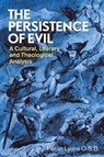 The Persistence of Evil - Revd Fintan (Glenstal Abbey Lyons O.S.B. - 9780567710116