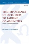 The Importance of Outsiders to Pauline Communities - Revd Dr Emma Louise (Cranmer Hall Parker - 9780567713841