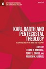 Karl Barth and Pentecostal Theology - Professor Frank D. (Vanguard University of Southern California Macchia ; Professor Terry L. (Lee University Cross ; Associate Professor Andrew K. (Horizon College & Seminary Gabriel - 9780567714657