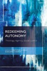 Redeeming Autonomy - Professor Christopher J. (Durham University Insole ; Dr Benjamin R. (Australian Catholic University DeSpain - 9780567720719