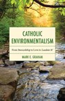 Catholic Environmentalism - Dr. Mark E. Graham - 9780567726025