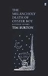 The Melancholy Death of Oyster Boy - BURTON,  Tim - 9780571224449