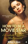 How to Be a Movie Star - William J. Mann - 9780571237081