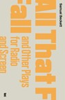 All That Fall and Other Plays for Radio and Screen - Samuel Beckett - 9780571243754